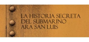 La historia secreta del Submarino ARA San Luis